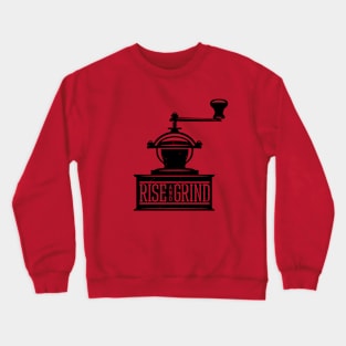 Rise and Grind Crewneck Sweatshirt